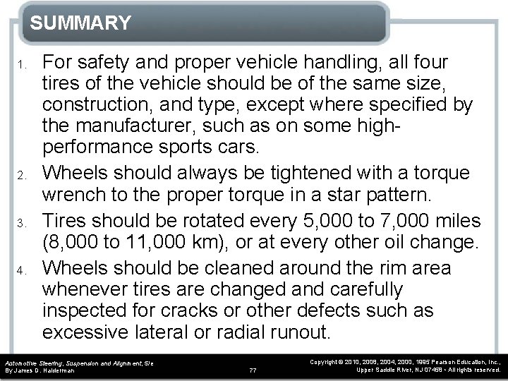 SUMMARY 1. 2. 3. 4. For safety and proper vehicle handling, all four tires