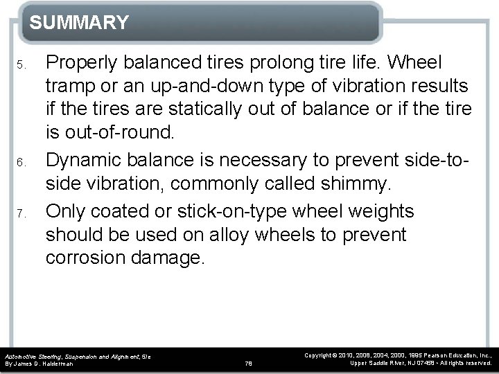 SUMMARY 5. 6. 7. Properly balanced tires prolong tire life. Wheel tramp or an