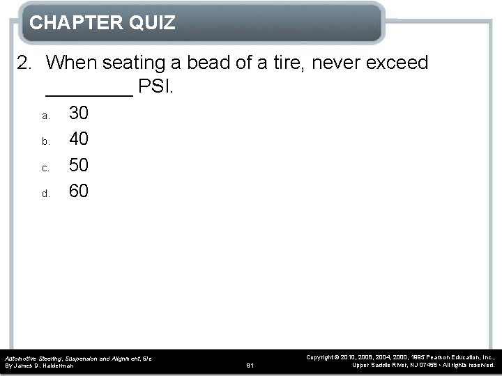 CHAPTER QUIZ 2. When seating a bead of a tire, never exceed ____ PSI.