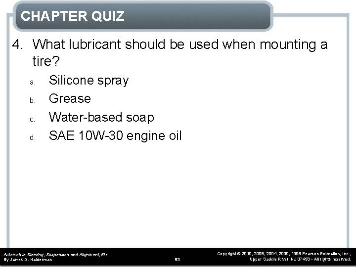 CHAPTER QUIZ 4. What lubricant should be used when mounting a tire? a. b.