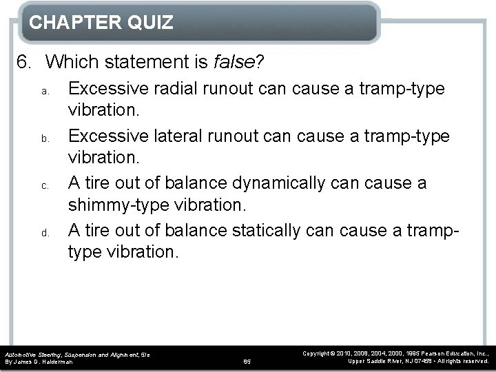 CHAPTER QUIZ 6. Which statement is false? a. b. c. d. Excessive radial runout