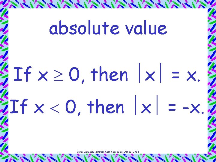 absolute value If x 0, then x = x. If x 0, then x