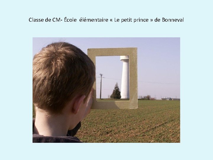 Classe de CM- École élémentaire « Le petit prince » de Bonneval 