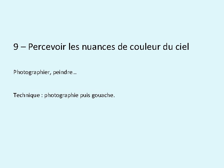 9 – Percevoir les nuances de couleur du ciel Photographier, peindre… Technique : photographie