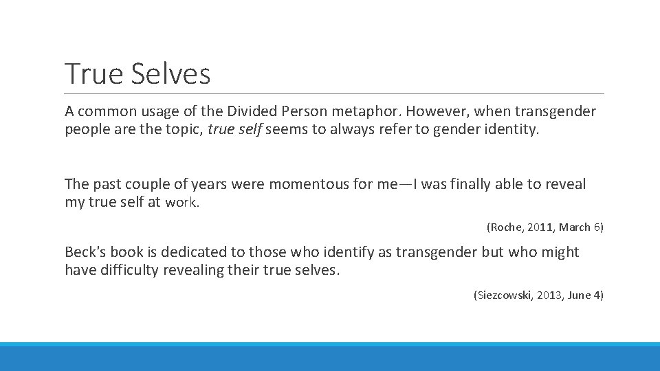 True Selves A common usage of the Divided Person metaphor. However, when transgender people