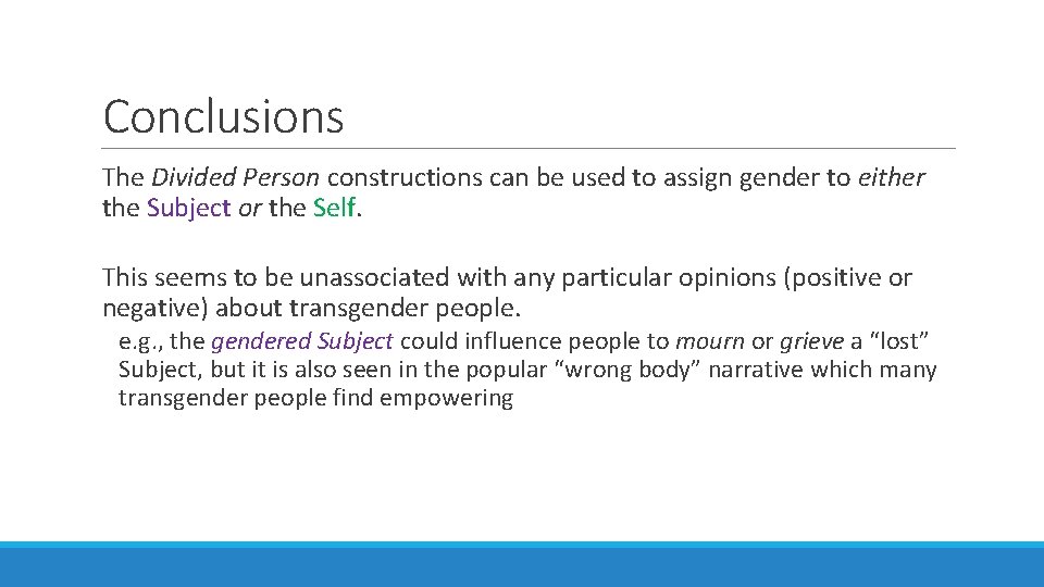 Conclusions The Divided Person constructions can be used to assign gender to either the