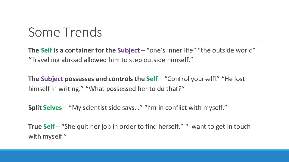 Some Trends The Self is a container for the Subject – “one’s inner life”