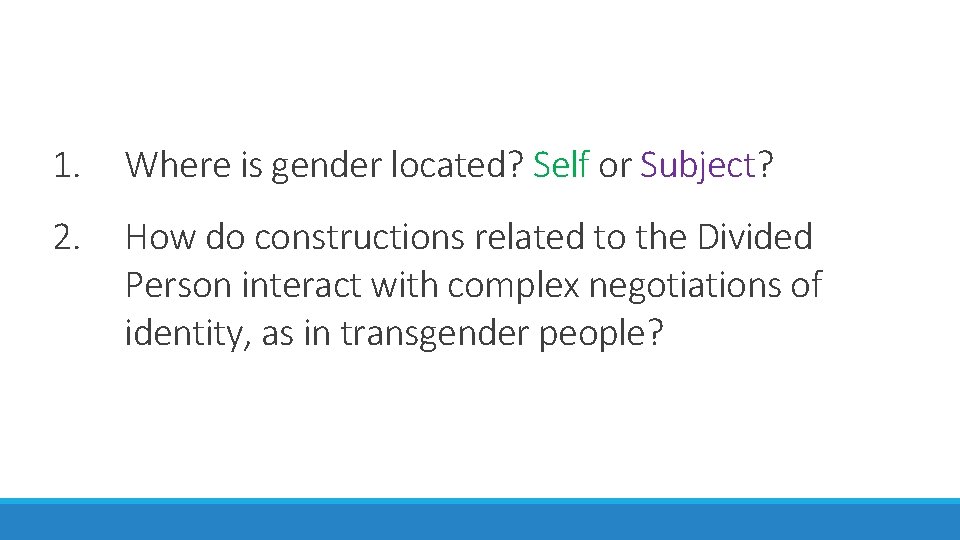 1. Where is gender located? Self or Subject? 2. How do constructions related to