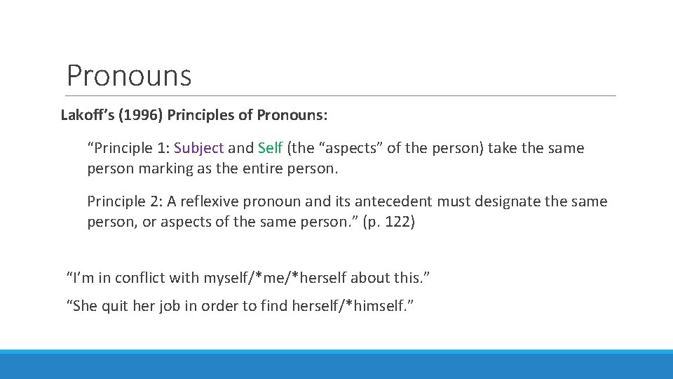 Pronouns Lakoff’s (1996) Principles of Pronouns: “Principle 1: Subject and Self (the “aspects” of