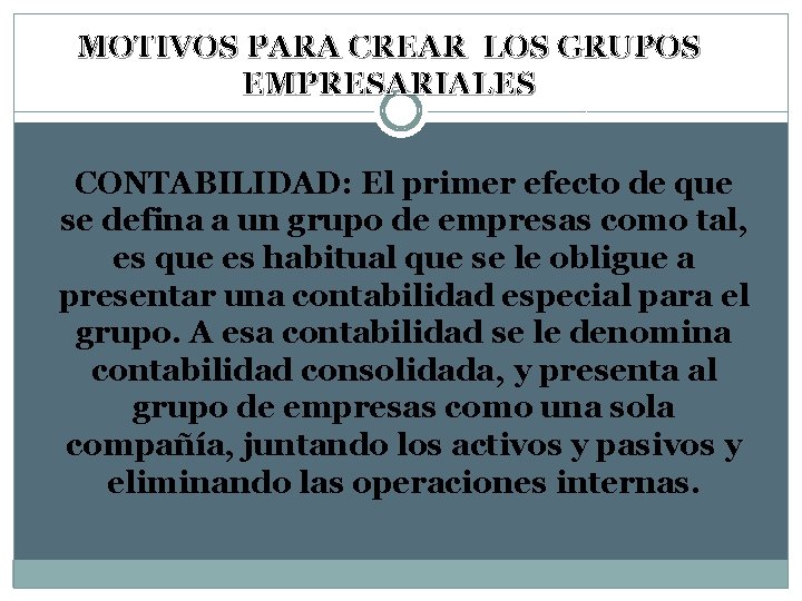 MOTIVOS PARA CREAR LOS GRUPOS EMPRESARIALES CONTABILIDAD: El primer efecto de que se defina