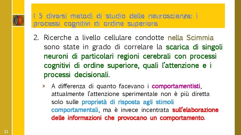 I 5 diversi metodi di studio delle neuroscienze: i processi cognitivi di ordine superiore