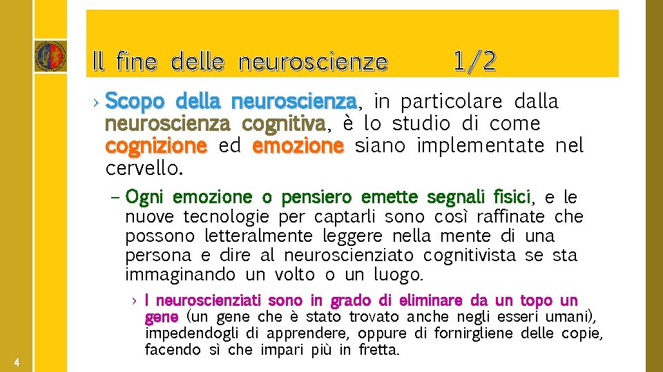 Il fine delle neuroscienze 1/2 › Scopo della neuroscienza, neuroscienza in particolare dalla neuroscienza