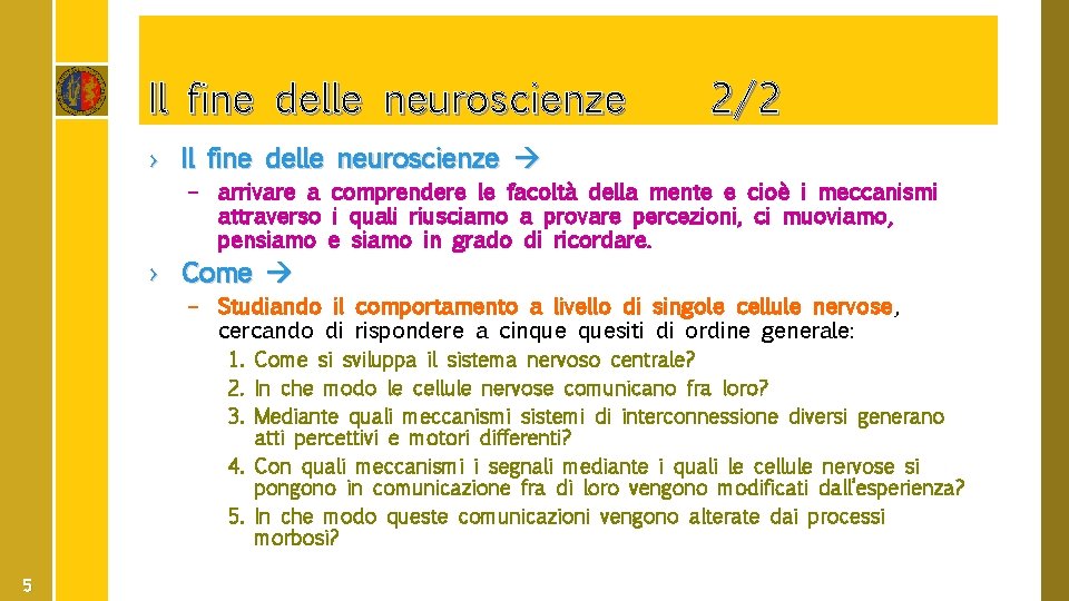 Il fine delle neuroscienze 2/2 › Il fine delle neuroscienze – arrivare a comprendere