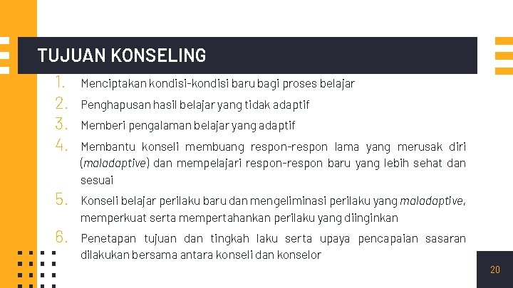 TUJUAN KONSELING 1. 2. 3. 4. Menciptakan kondisi-kondisi baru bagi proses belajar 5. Konseli