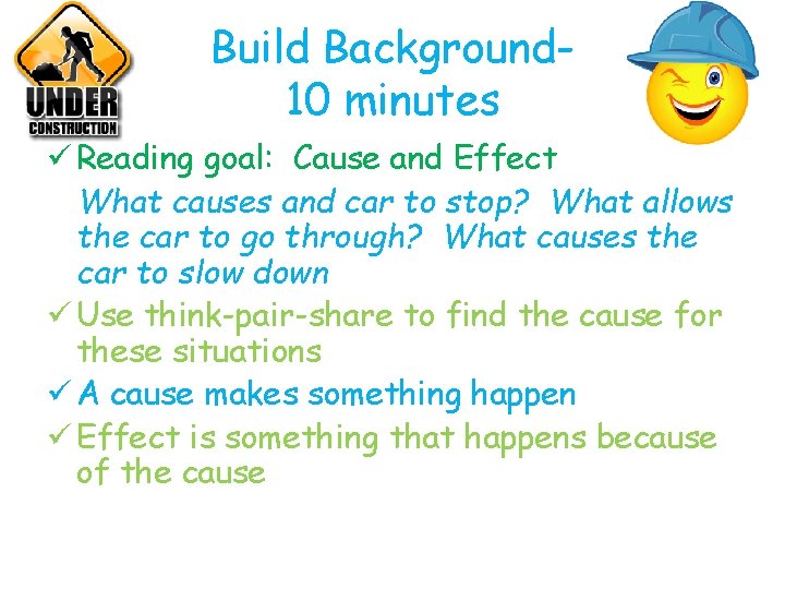 Build Background 10 minutes ü Reading goal: Cause and Effect What causes and car