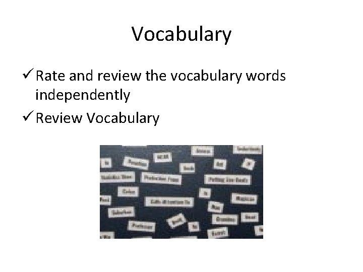 Vocabulary ü Rate and review the vocabulary words independently ü Review Vocabulary 