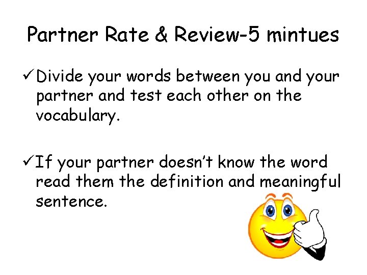 Partner Rate & Review-5 mintues ü Divide your words between you and your partner