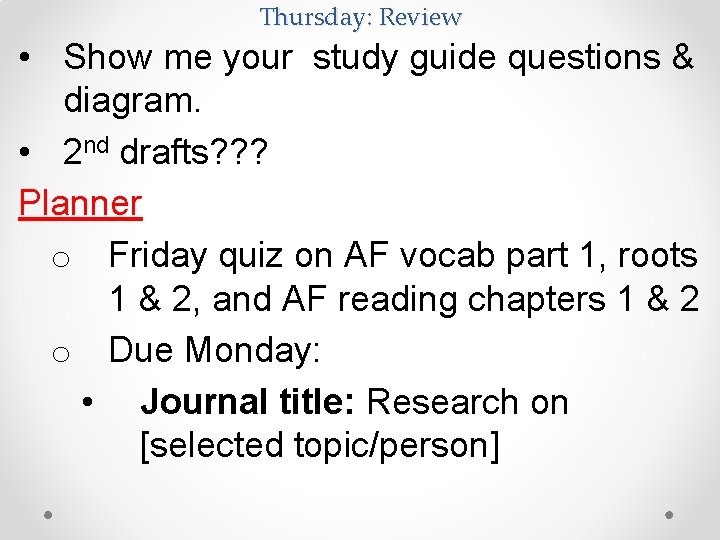 Thursday: Review • Show me your study guide questions & diagram. • 2 nd