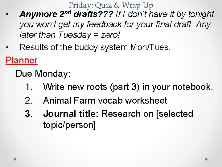  • • Friday: Quiz & Wrap Up Anymore 2 nd drafts? ? ?