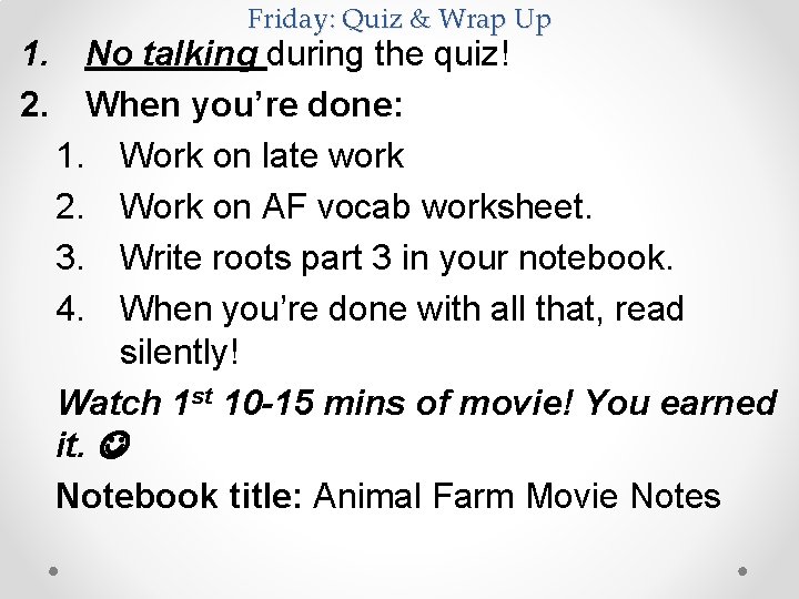 Friday: Quiz & Wrap Up 1. No talking during the quiz! 2. When you’re