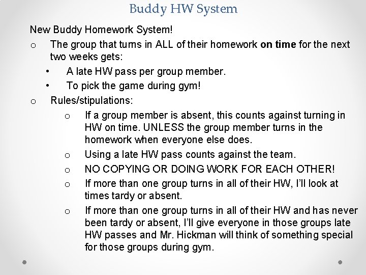 Buddy HW System New Buddy Homework System! o The group that turns in ALL