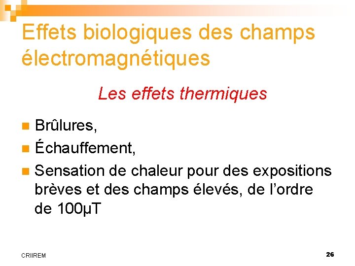 Effets biologiques des champs électromagnétiques Les effets thermiques Brûlures, n Échauffement, n Sensation de