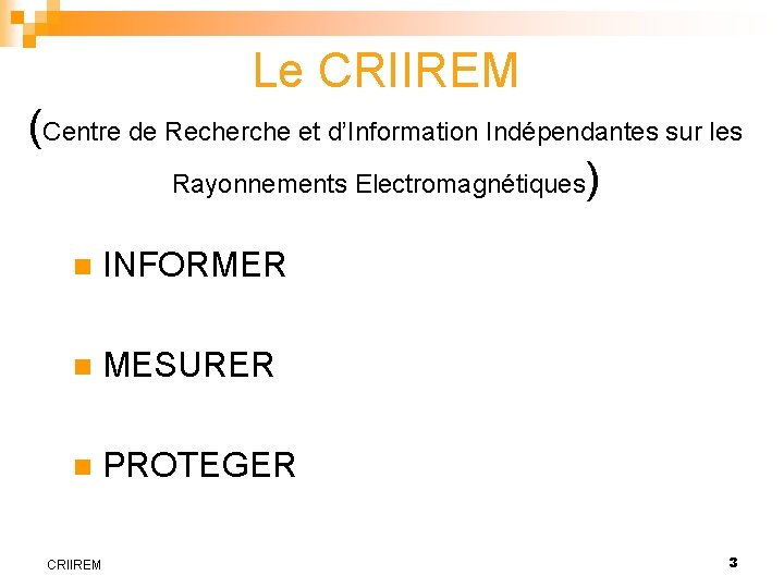 Le CRIIREM (Centre de Recherche et d’Information Indépendantes sur les Rayonnements Electromagnétiques) n INFORMER