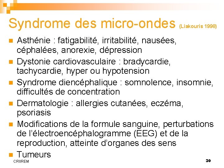 Syndrome des micro-ondes n n n (Liakouris 1998) Asthénie : fatigabilité, irritabilité, nausées, céphalées,