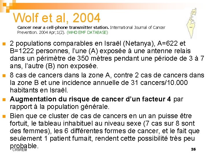 Wolf et al, 2004 Cancer near a cell-phone transmitter station. International Journal of Cancer