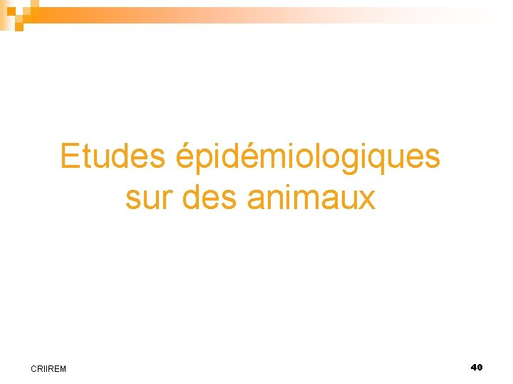 Etudes épidémiologiques sur des animaux CRIIREM 40 