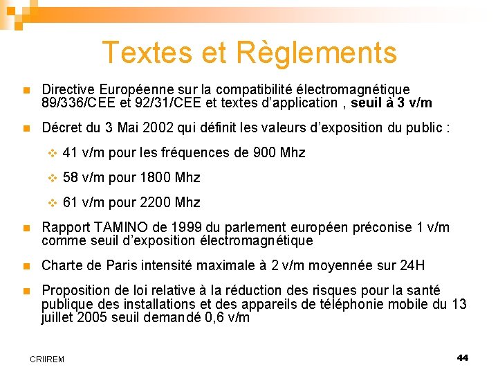 Textes et Règlements n Directive Européenne sur la compatibilité électromagnétique 89/336/CEE et 92/31/CEE et