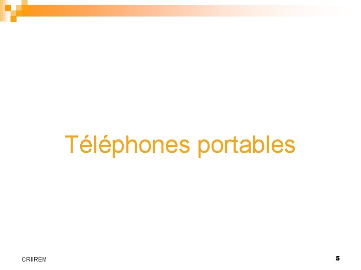 Téléphones portables CRIIREM 5 