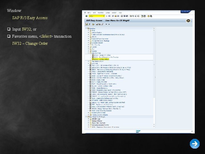 Window: SAP R/3 Easy Access q Input IW 32; or q Favorites menu, <Select>