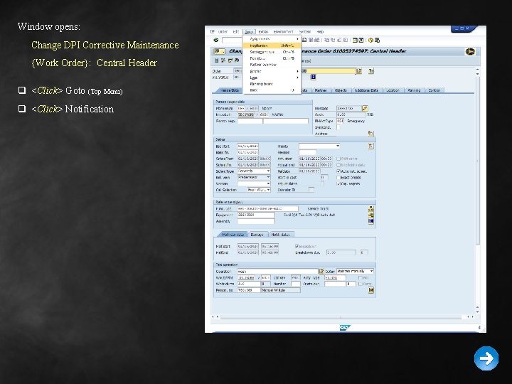 Window opens: Change DPI Corrective Maintenance {Work Order}: Central Header q <Click> Goto (Top