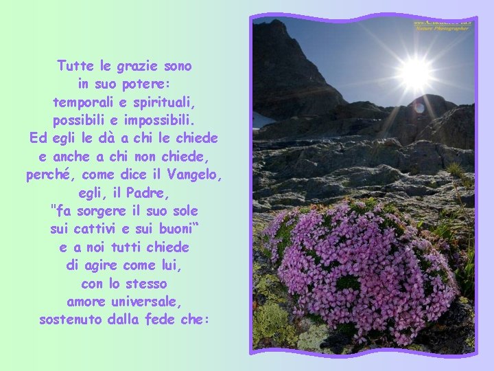 Tutte le grazie sono in suo potere: temporali e spirituali, possibili e impossibili. Ed