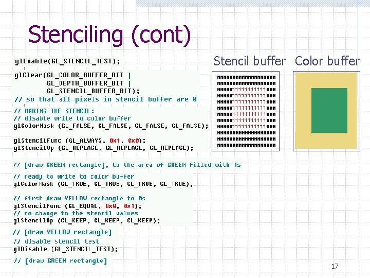 Stenciling (cont) Stencil buffer Color buffer 17 