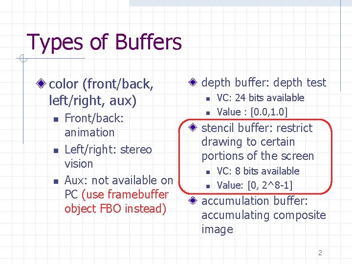 Types of Buffers color (front/back, left/right, aux) n n n Front/back: animation Left/right: stereo