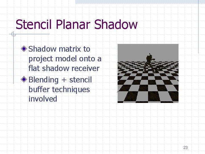 Stencil Planar Shadow matrix to project model onto a flat shadow receiver Blending +