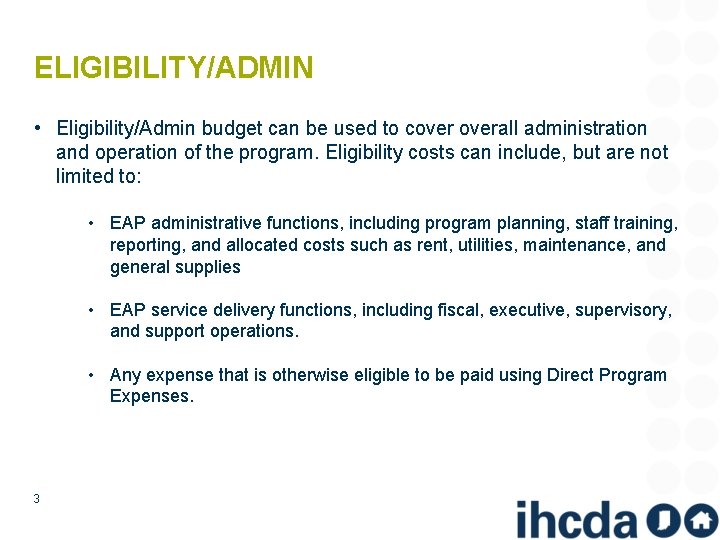 ELIGIBILITY/ADMIN • Eligibility/Admin budget can be used to coverall administration and operation of the