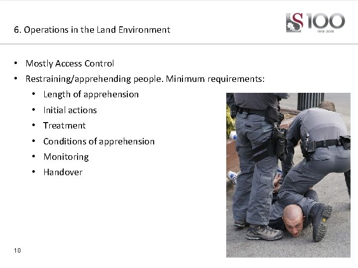 6. Operations in the Land Environment • Mostly Access Control • Restraining/apprehending people. Minimum