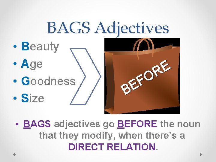 BAGS Adjectives • • Beauty Age Goodness Size E R O F E B