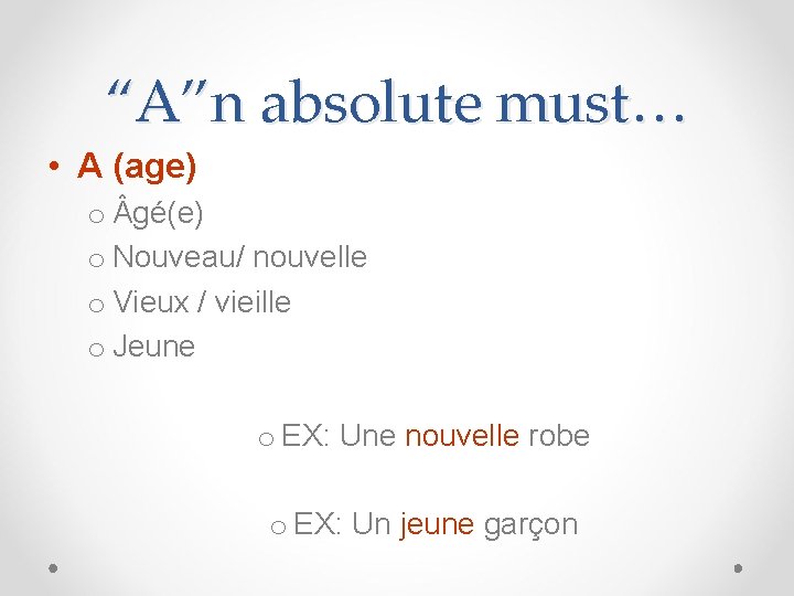 “A”n absolute must… • A (age) o gé(e) o Nouveau/ nouvelle o Vieux /