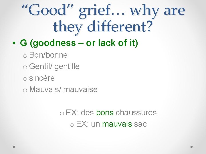 “Good” grief… why are they different? • G (goodness – or lack of it)