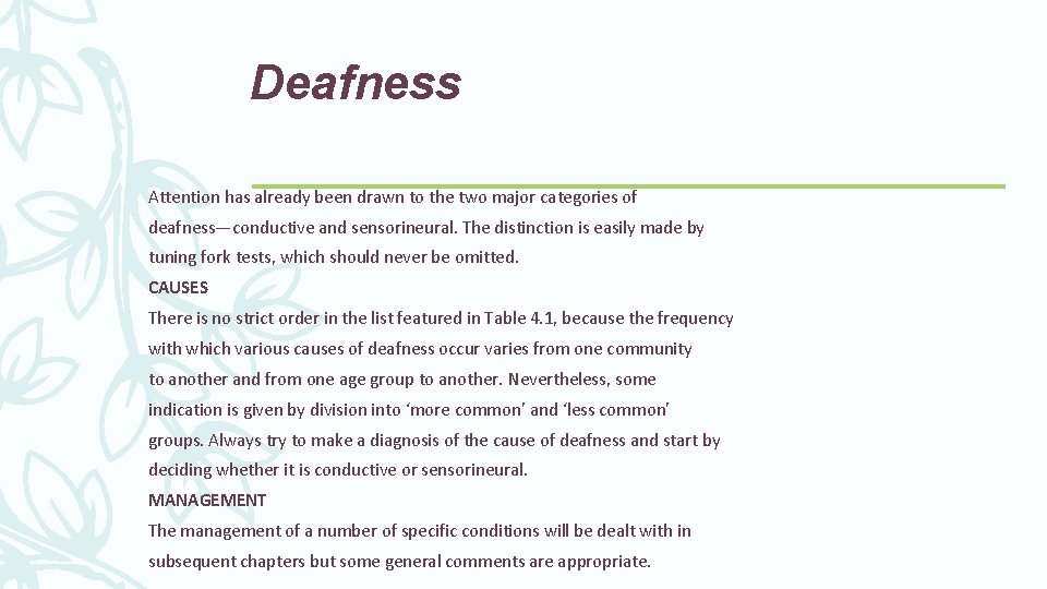 Deafness Attention has already been drawn to the two major categories of deafness—conductive and