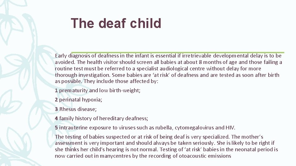 The deaf child Early diagnosis of deafness in the infant is essential if irretrievable