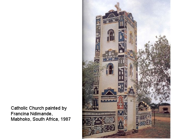 Catholic Church painted by Francina Ndimande, Mabhoko, South Africa, 1987 