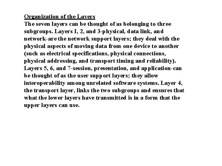 Organization of the Layers The seven layers can be thought of as belonging to