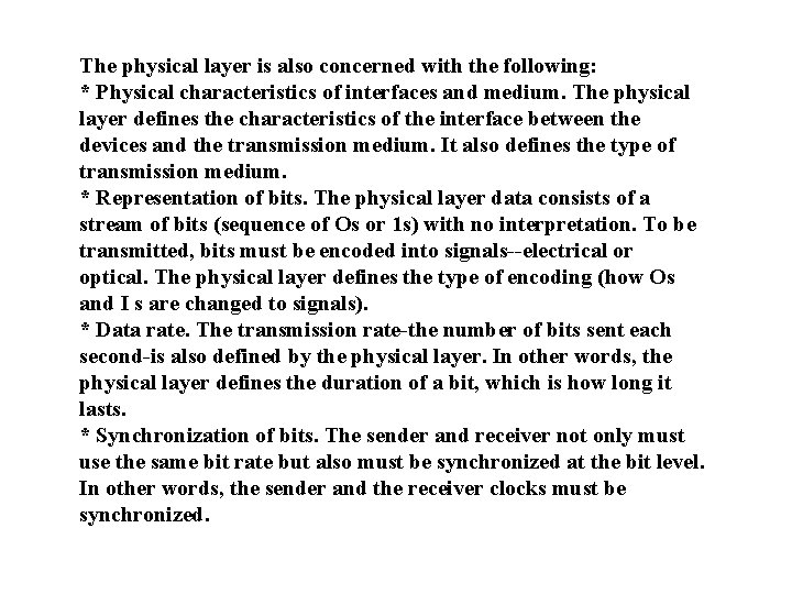 The physical layer is also concerned with the following: * Physical characteristics of interfaces
