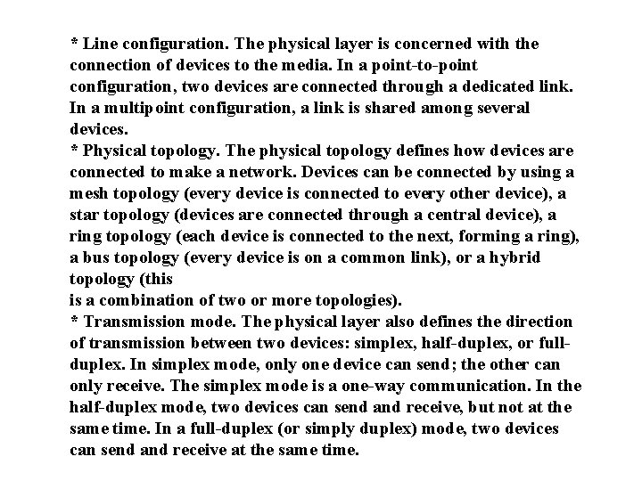 * Line configuration. The physical layer is concerned with the connection of devices to