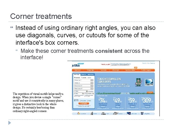 Corner treatments Instead of using ordinary right angles, you can also use diagonals, curves,